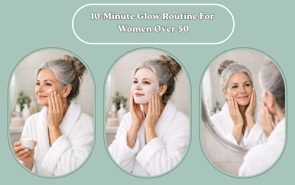 My Everyday 10-Minute Glow Routine After 50
